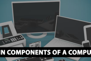 Main Components Of a Computer