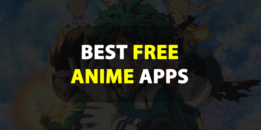 10 Best Free Anime Apps For Online Streaming [Android & iOS]