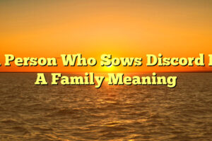 A Person Who Sows Discord In A Family Meaning