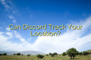 Can Discord Track Your Location?