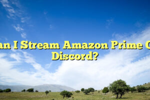 Can I Stream Amazon Prime On Discord?