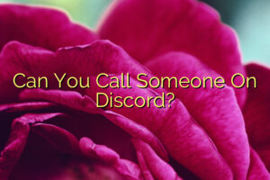 Can You Call Someone On Discord?