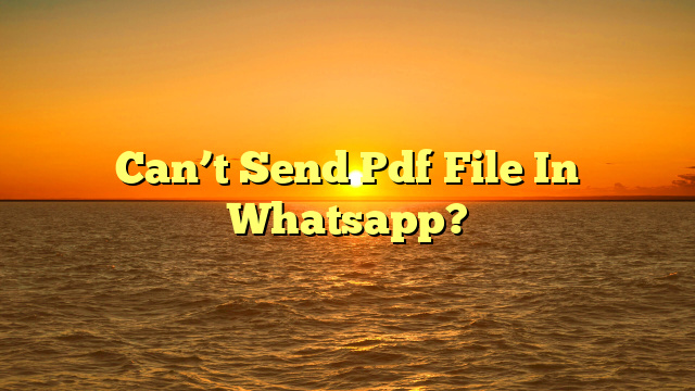 can-t-send-pdf-file-in-whatsapp