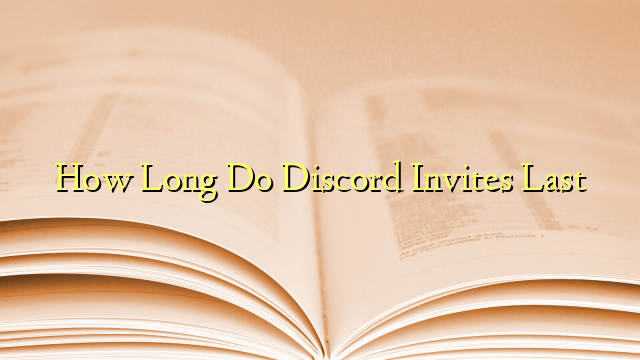 how-long-do-discord-invites-last