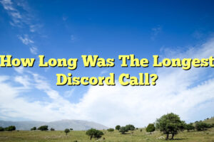 How Long Was The Longest Discord Call?