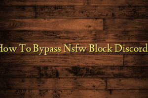 How To Bypass Nsfw Block Discord?