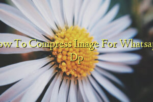 How To Compress Image For Whatsapp Dp