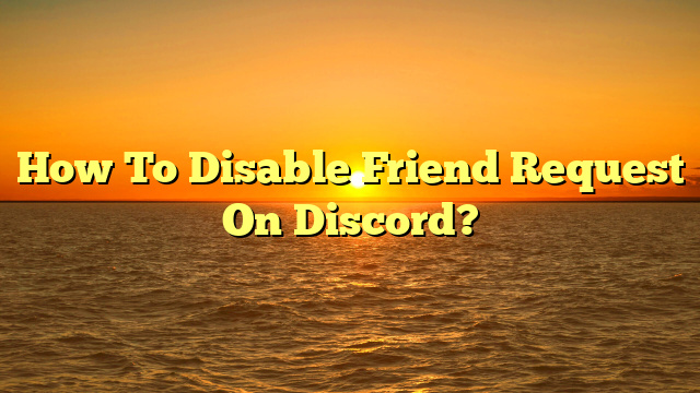 how-to-disable-friend-request-on-discord