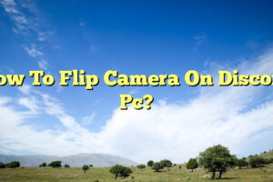 How To Flip Camera On Discord Pc?