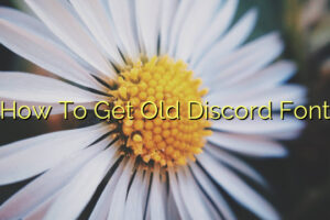 How To Get Old Discord Font