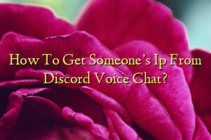 How To Get Someone’s Ip From Discord Voice Chat?