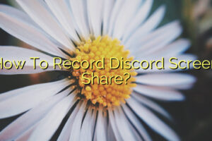 How To Record Discord Screen Share?