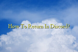 How To Return In Discord?