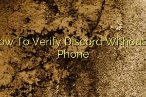 How To Verify Discord Without A Phone